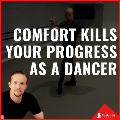 S5. E2. Comfort Kills Your Progress As A Dancer S5. E2. Comfort Kills Your Progress As A Dancer