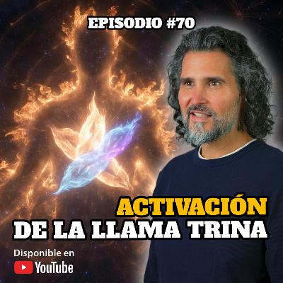 🔸 VIDEOCAST #70 · Activación de la Llama Trina 🔥✨