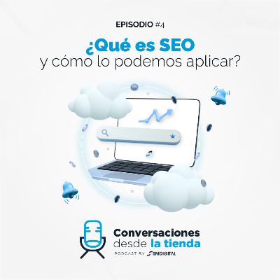 Episodio 4 - Qué es SEO y cómo lo podemos aplicar