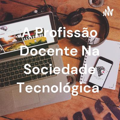 A profissão docente na sociedade tecnológica