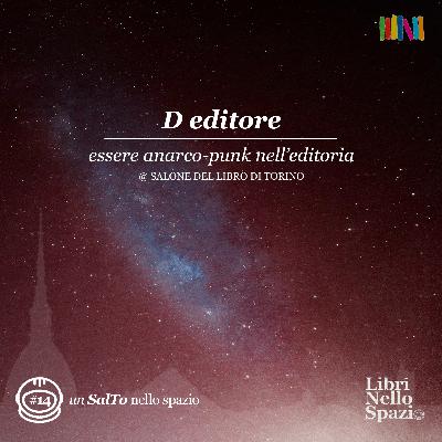 D editore: essere anarco-punk nell'editoria (#14 @ Salone del Libro di Torino)