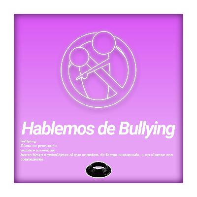 EP16 Hablemos de Bullying