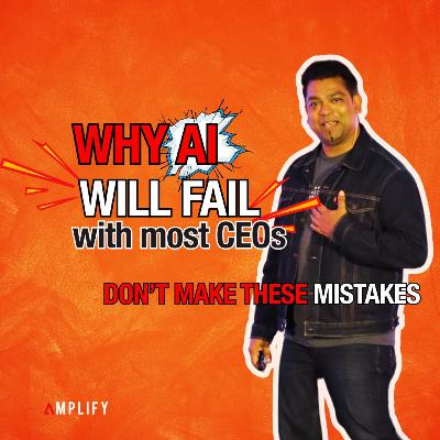 Why Most CEOs Will Fail With AI (But You Won't) | Amplify AI