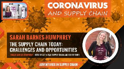 Coronavirus and Supply Chain - Opportunities and Challenges in Supply Chain with Sarah Barnes-Humphrey - Host of Let's Talk Supply Chain