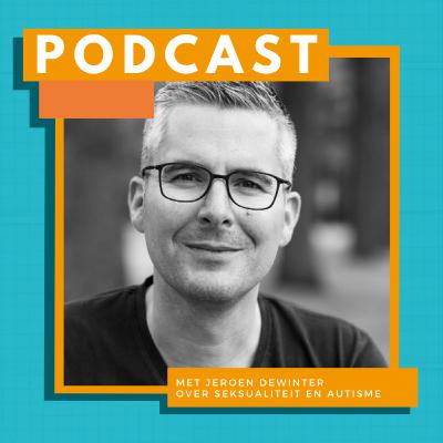S1A8. Autisme en Seksualiteit met Dr. Jeroen Dewinter S1A8. Autisme en Seksualiteit met Dr. Jeroen Dewinter
