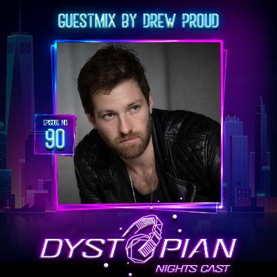 Dystopian NIghts Cast 90 With Guestmix By Drew Proud [ Deep House Mix ]