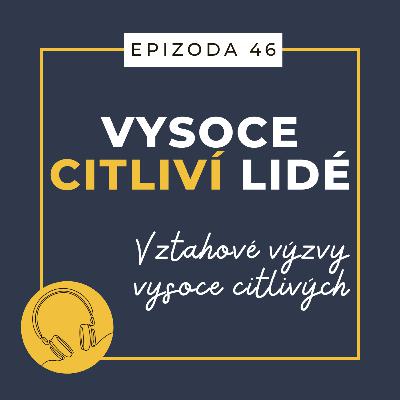 Ep. 46: Vztahové výzvy vysoce citlivých