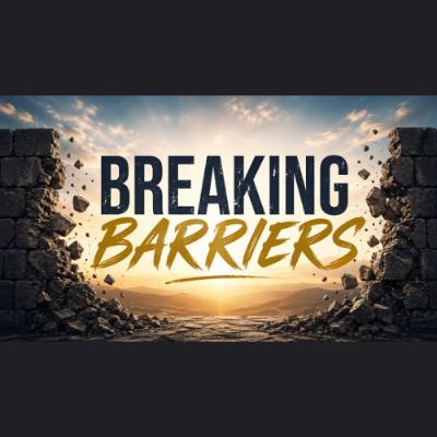 05-03-26 Breaking Barriers
