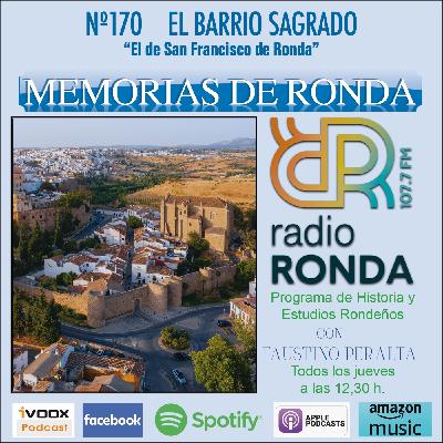 Nº 170 MEMORIAS DE RONDA - EL BARRIO SAGRADO “El de San Francisco de Ronda””