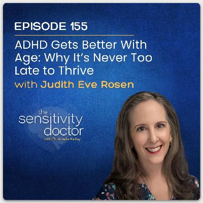 ADHD Gets Better With Age: Why It’s Never Too Late to Thrive with Judith Eve Rosen