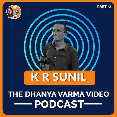 P2: Documentary Photographer and Author K R Sunil on The Dhanya Varma Podcast