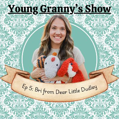 Ep 5: Bri with Dear Little Dudley