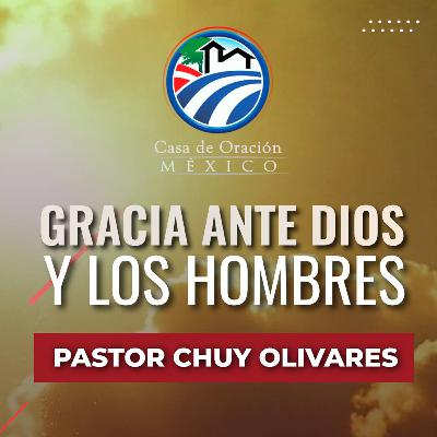 Chuy Olivares - Gracia ante Dios y los hombres