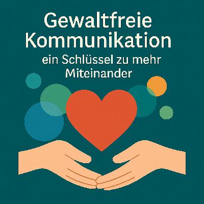 Gewaltfreie Kommunikation im Alltag – So gelingt wertschätzender Umgang in Schule & Familie #121