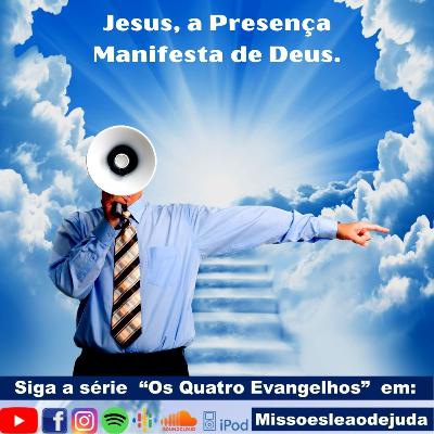 Jesus, a Presença Manifesta de Deus - Ev. de João, cap.1 vs.1-5