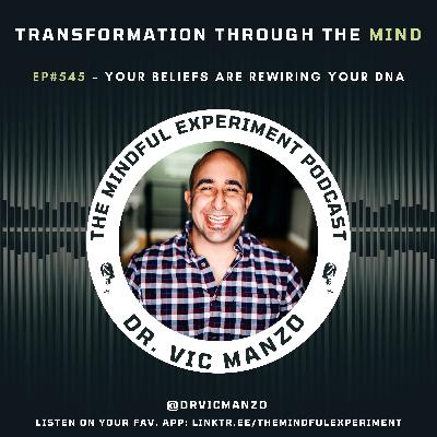 EP#545 - Your Beliefs Are Rewiring Your DNA EP#545 - Your Beliefs Are Rewiring Your DNA