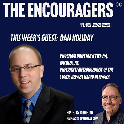 11-16-25 THE ENCOURAGERS THE RADIO RALLY PODCAST Guest Dan Holiday 11-16-25 THE ENCOURAGERS THE RADIO RALLY PODCAST Guest Dan Holiday