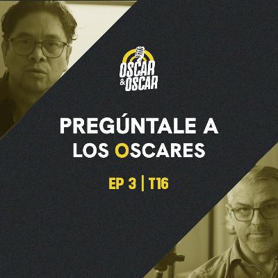 Pregúntale a los Oscares - Q&A | EP 03/T16 Pregúntale a los Oscares - Q&A | EP 03/T16