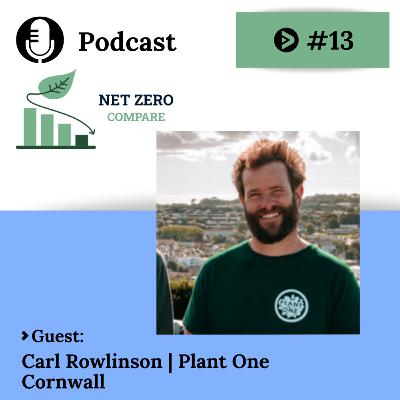 Carl Rowlinson from Plant One Cornwall on Restoring UK Woodlands and Engaging Communities | Net Zero Compare