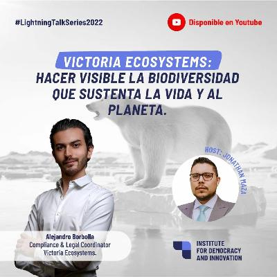 32. Victoria Ecosystems: Hacer visible la biodiversidad que sustenta la vida y al planeta