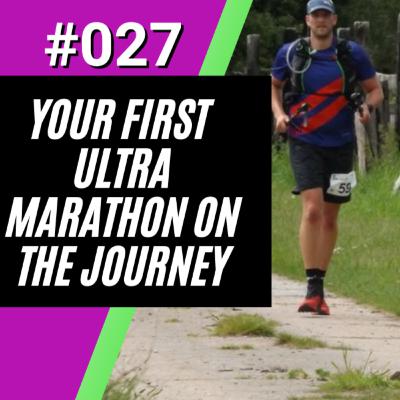 Your First Ultra Marathon On The Journey Your First Ultra Marathon On The Journey