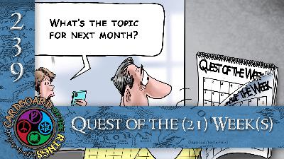 Episode 239 - Quest of the (21) Week(s)