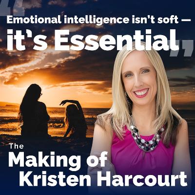 Becoming a Coach with Kristen Harcourt: Elevating Leadership through Emotional Intelligence