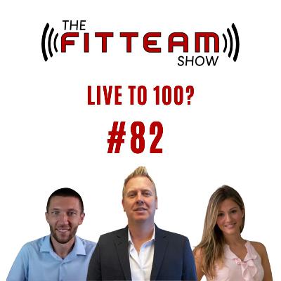 #82 Live to 100? Health & Fitness Insights | The FITTEAM Show #82 Live to 100? Health & Fitness Insights | The FITTEAM Show