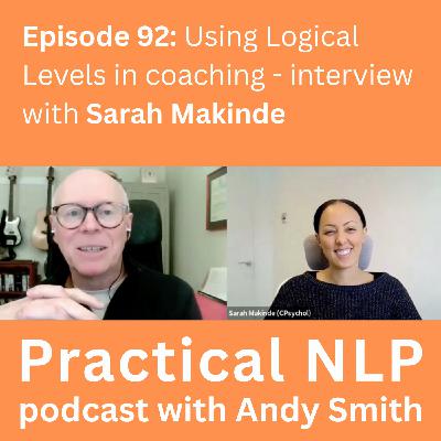 Using Logical Levels in Coaching: Interview with Sarah Makinde (Practical NLP Podcast 92) Using Logical Levels in Coaching: Interview with Sarah Makinde (Practical NLP Podcast 92)