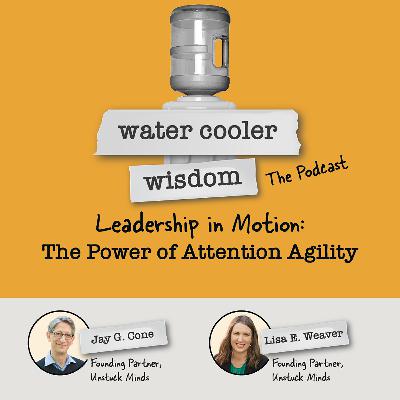 Leadership In Motion: The Power of Attention Agility
