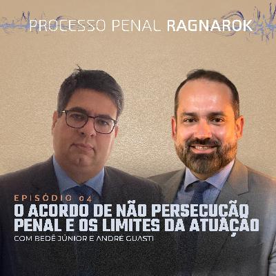 EP 04 - O Acordo de Não Persecução Penal e os limites da atuação jurisdicional na sua apreciação  - Processo Penal Ragnarök