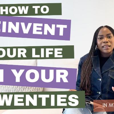 How To Reinvent Yourself, Is This A Quarter-Life Crisis? | In My Twenties Podcast | EP6 How To Reinvent Yourself, Is This A Quarter-Life Crisis? | In My Twenties Podcast | EP6