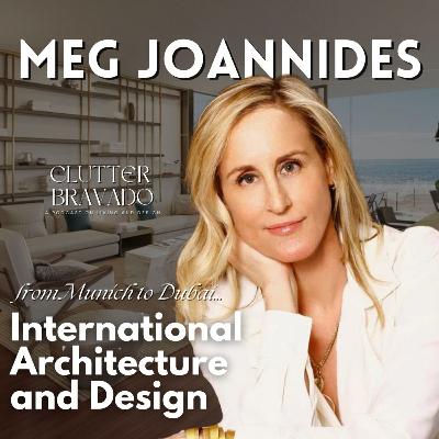 Clutter Bravado Ep 51: International Architecture and Design with Meg Joannides Clutter Bravado Ep 51: International Architecture and Design with Meg Joannides