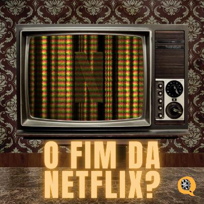 EP 86 - O fim da Netlix?