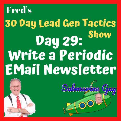 Fred's 30 Day Lead Generating Process - Step 29: Write a Periodic EMail Newsletter