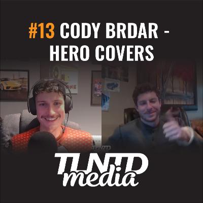 #13 - Cody Brdar - Hero Covers - Passion, Cars, and Innovation