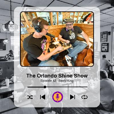The Orlando Shine Show - Episode 12 (Beefy King) The Orlando Shine Show - Episode 12 (Beefy King)