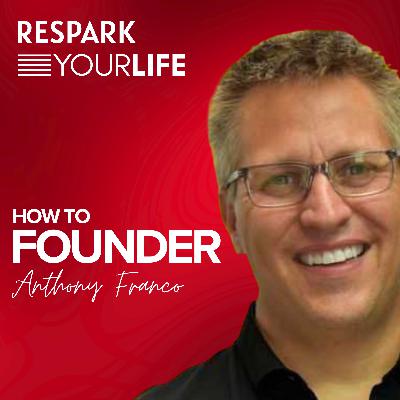 EP328: Anthony Franco - How To Founder