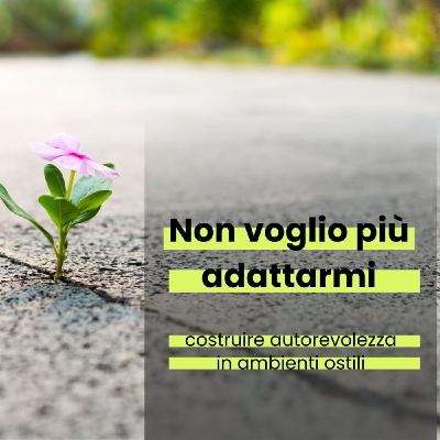 Non voglio più adattarmi!