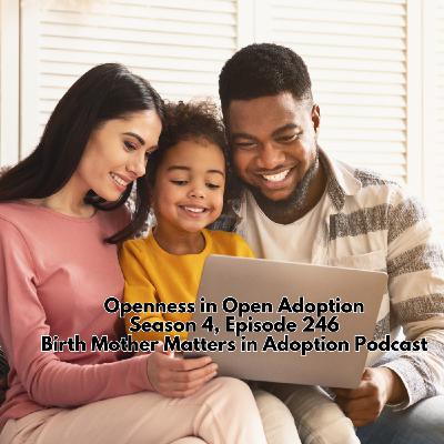 Birth Mother Matters in Adoption Season 4, Episode 246: Openness In Open Adoption