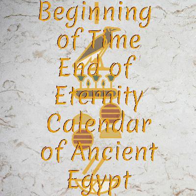 Beginning of Time ~ End of Eternity – Calendar of Ancient Egypt: First Month of Inundation – Drunkenness