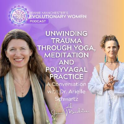 Unwinding Trauma Through Yoga, Meditation and Polyvagal Practice: A Conversation with Dr. Arielle Schwartz Unwinding Trauma Through Yoga, Meditation and Polyvagal Practice: A Conversation with Dr. Arielle Schwartz