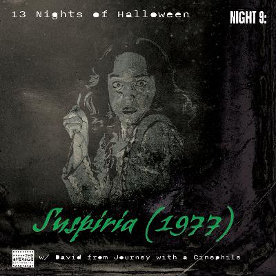 13NoH S2.N9: Suspiria 1977 w/ Journey With A Cinephile Podcast