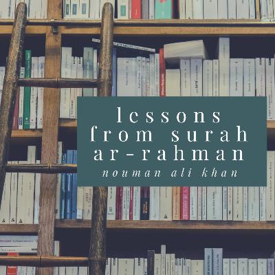 Lessons From Surah Ar-Rahman (Full) Lessons From Surah Ar-Rahman (Full)