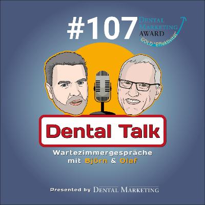 107. Dental Talk – Wartezimmergespräche Thema: Zähne, Zahlen, Zukunft – Marketing-Gespräche aus dem Wartezimmer 107. Dental Talk – Wartezimmergespräche Thema: Zähne, Zahlen, Zukunft – Marketing-Gespräche aus dem Wartezimmer