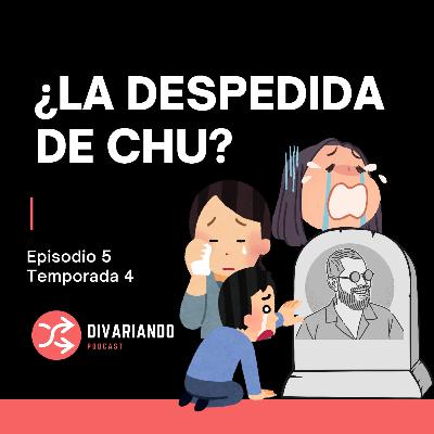 ¿La despedida de Chu?. T4. Ep - 05