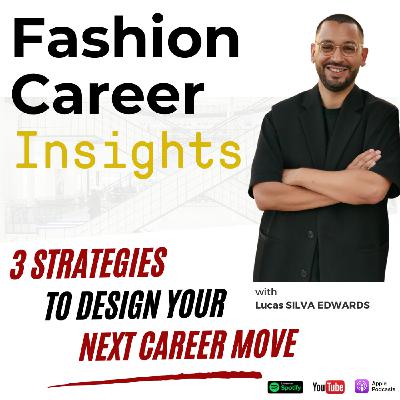 {13} - 3 strategies to design your next career move | Coaching Insight #1 | Fashion Career Insights with Lucas SILVA EDWARDS