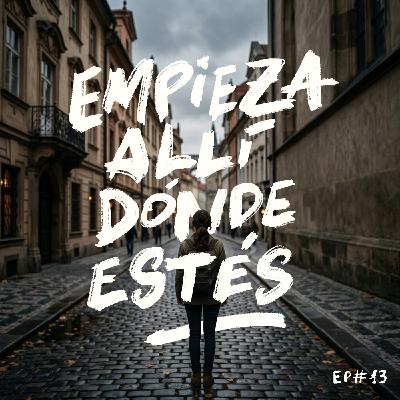 Episodio 13 - Empieza allí donde estés Episodio 13 - Empieza allí donde estés
