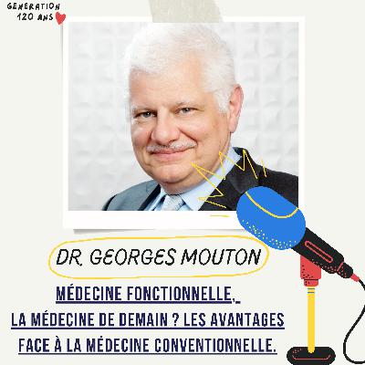 #27 - Médecine fonctionnelle, la médecine de demain ? Les différences face à la médecine conventionnelle - Dr Georges Mouton
