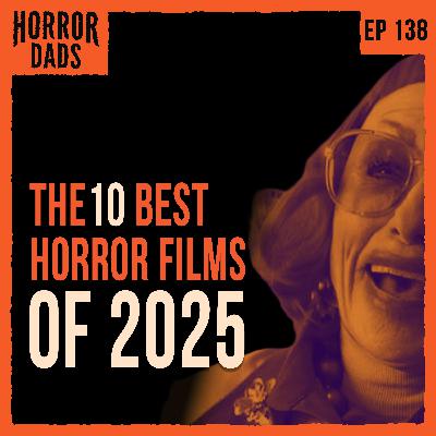 Episode 138: Top-10 Horror Films of 2025 Episode 138: Top-10 Horror Films of 2025